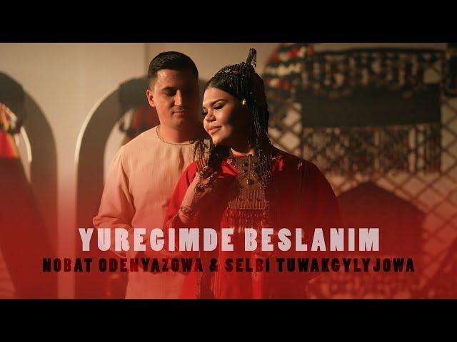 Nobat Odenyazow ft Selbi Tuwakgylyjowa - Yuregimde beslanim ( Aynulya & Merdan )