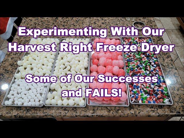 Experimenting with our new Harvest Right Freeze Dryer. Successes & FAILS! Candies & Food Storage