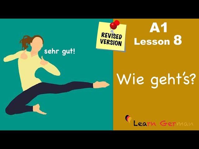 Revised - A1 - Lesson 8 | Wie geht's? | How are you? | Learn German