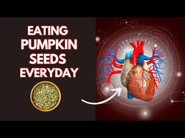 What happens to your body when you eat PUMPKIN SEEDS everyday!