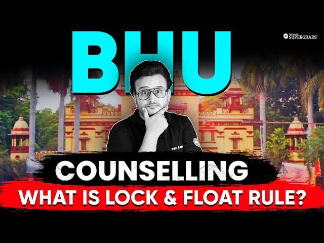 BHU Counselling 2024 Lock & Float (Upgrade) Rule | BHU Admission 2024 | BHU Counselling Process 2024