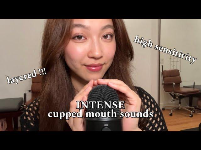 ASMR INTENSE Cupped Mouth Sounds Layered  EXTRA TINGLY + HIGH SENSITIVITY ️