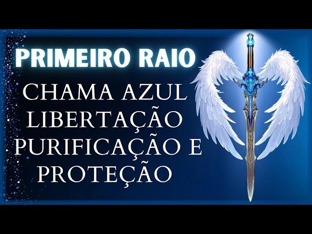 ️ Invocação e Conexão da Luz Divina - CHAMA AZUL - Primeiro Raio