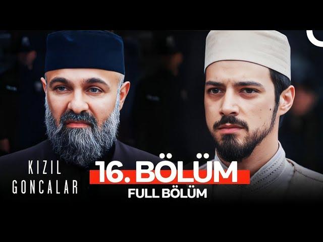 Kızıl Goncalar 16. Bölüm