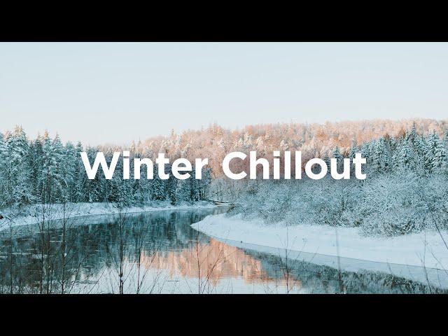 Winter Chillout Mix  Soft & Calm Music for Relaxing Evenings