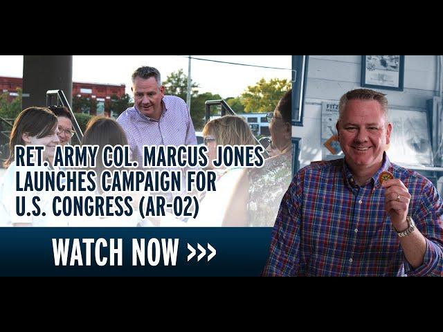 Ret. Army Col. Marcus Jones Launches Congressional Campaign in AR-02