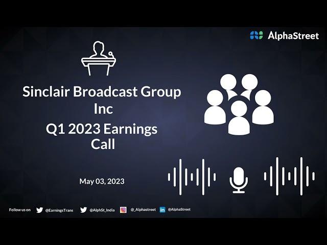 Sinclair Broadcast Group Inc Q1 2023 Earnings Call