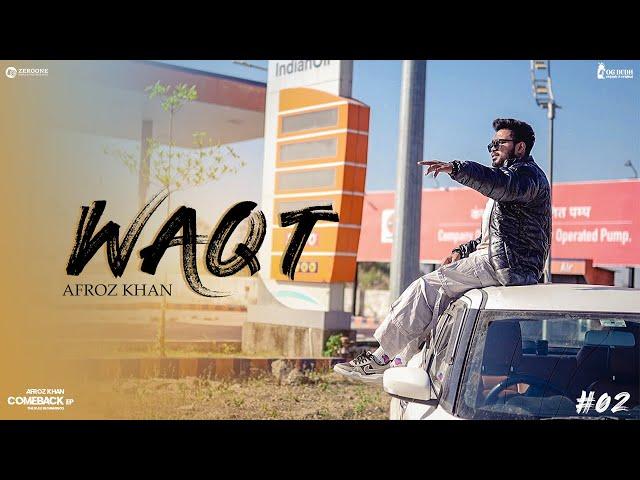 AFROZ KHAN - WAQT  [ Official Video ]