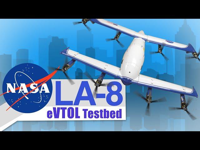 The LA-8, NASA's New eVTOL Testbed