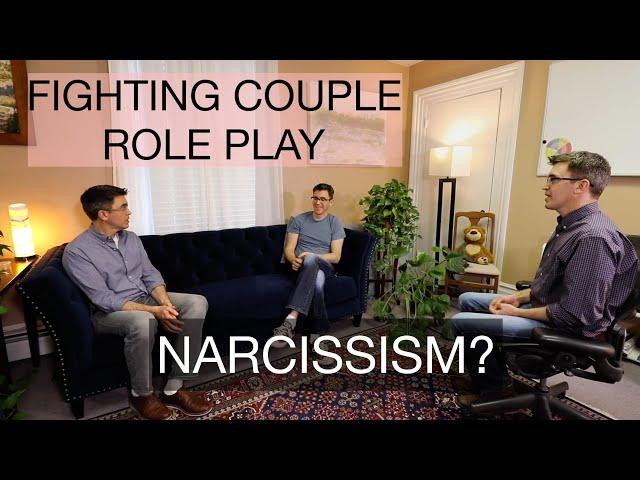 Couples Therapy Role-Play.  Narcissism?