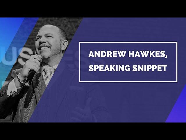 Andrew Hawkes, Speaking Snippet