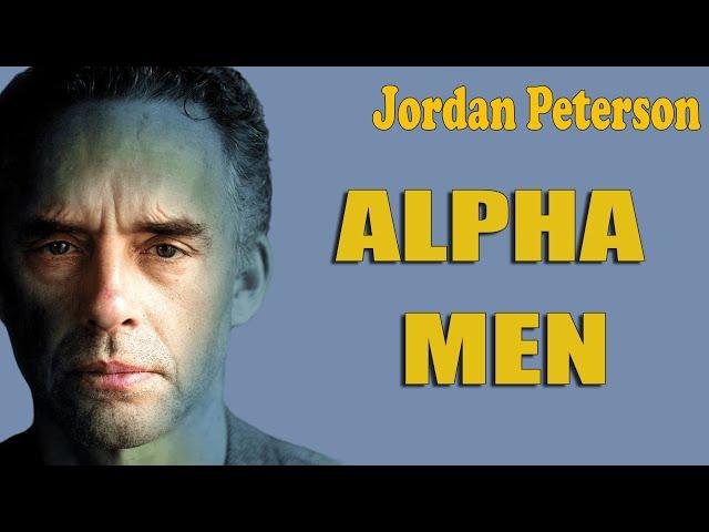 Jordan Peterson - The harsh reality of Alpha Male life