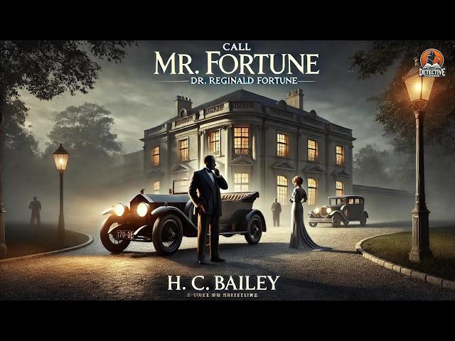 Call Mr. Fortune ️‍️ A Classic Detective Mystery by H. C. Bailey ️‍️