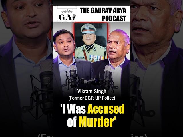 'I Was Accused of Murder': Former DGP of UP Police Vikram Singh Reveals On The Gaurav Arya Podcast