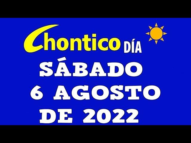 CHONTICO DÍA Resultados del SÁBADO 6 DE AGOSTO de 2022 