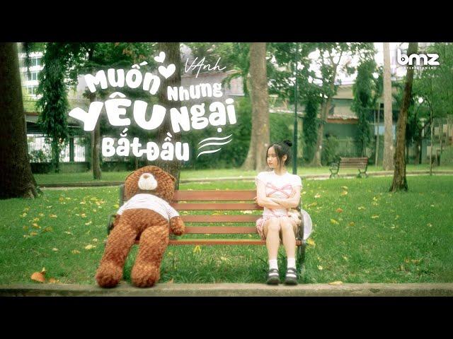 MUỐN YÊU NHƯNG NGẠI BẮT ĐẦU - VANH (OFFICIAL MUSIC VIDEO)