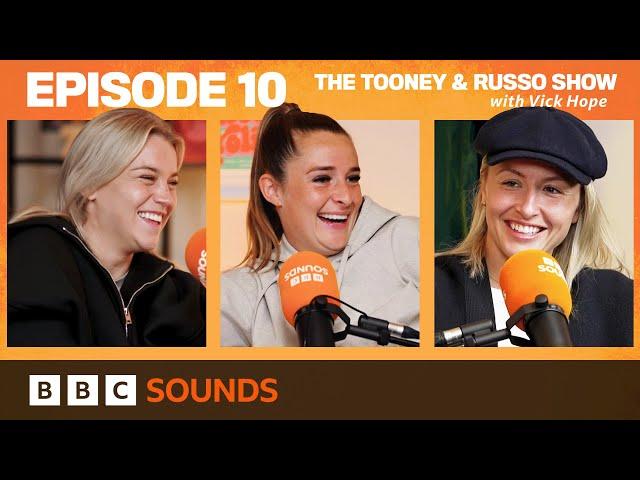 England captain Leah Williamson joins the trio - Series finale | The Tooney & Russo Show - Ep 10