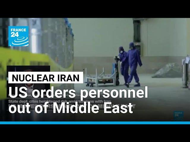 US orders personnel out of 'dangerous' Middle East as Iran tensions escalate • FRANCE 24 English