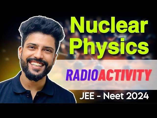 Nuclear Physics  Radioactivity |  NEET 2024  & JEE 2024 | Prateek Jain | 100% Free Physics