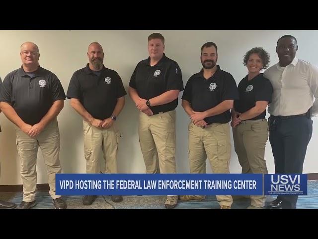 VIPD Hosts Federal Law Enforcement Training Center