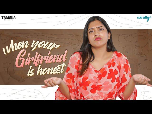 When your Girlfriend is Honest | Wirally Originals | Tamada Media