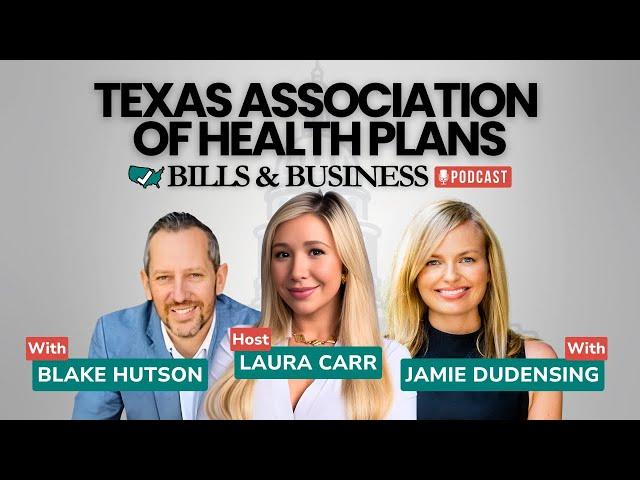 #18 - Jamie Dudensing & Blake Hutson: Texas Association of Health Plans