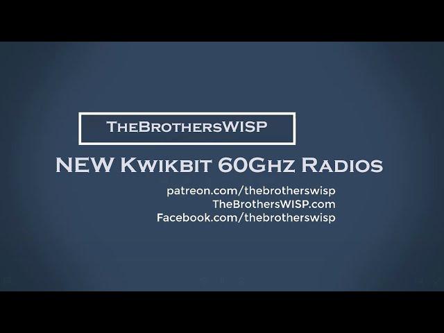 The Brothers WISP - NEW Kwikbit 60Ghz Radios