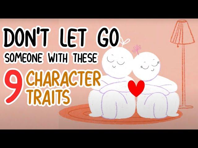 Never Let Go Of Someone With These 9 Character Traits