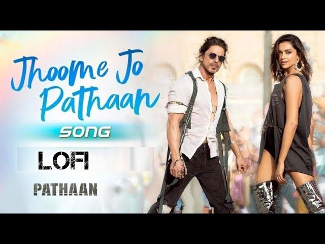 JHOOME JO PATHAAN - LOFI  || SHAH RUKH KHAN DIPIKA PADUKONE NEW SONG PATHAAN MOVIE| LOFI BE∆TS WORLD