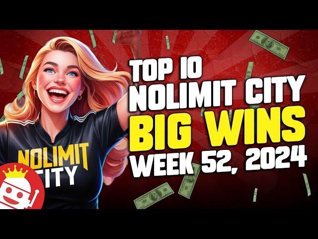  TOP 10 NOLIMIT CITY COMMUNITY BIGGEST WINS OF WEEK #52 - 2024