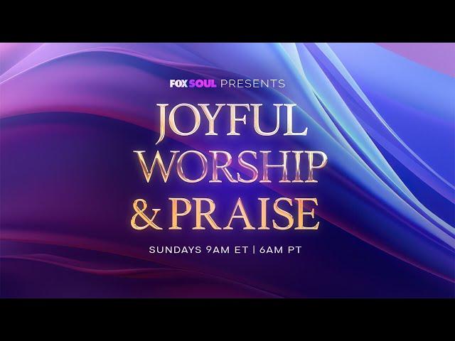 JOYFUL WORSHIP & PRAISE - 6/22/25