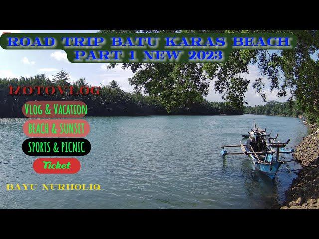 LATEST BATU KARAS BEACH TRIP ROAD 2023 !! PART 1 #beachbatukaras #batukaras