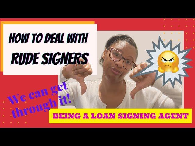 How to Deal with Rude Signers | Being a Loan Signing Agent #NotMeNotary