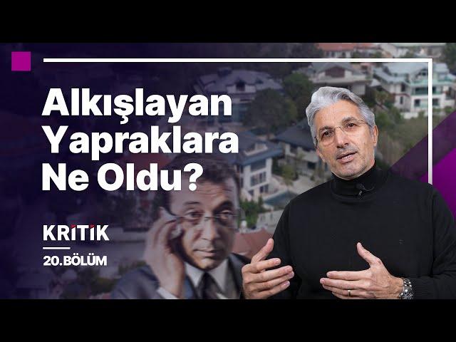 Nedim Şener ile Kritik 20 | Alkışlayan Yapraklara Ne Oldu?