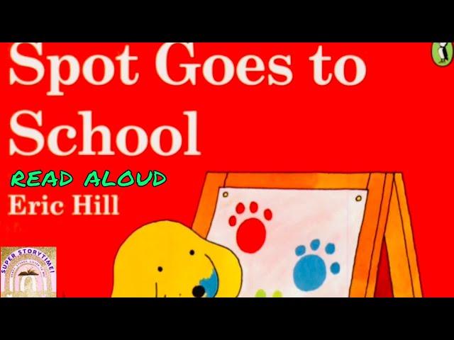 Spot Goes to School | Read aloud story | Children's stories | Going to School Story | Kids English