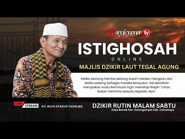 Live I STREAMING  | ISTIGHOSAH ONLINE | MAJLIS DZIKIR LAUT TEGAL AGUNG I BUYA SYAKUR