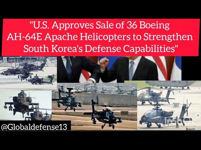 U.S. Approves Sale of 36 Boeing AH-64E Apache Helicopters to South Korea's #usa #china #taiwan