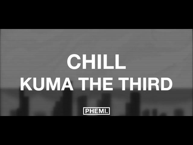 Kuma the Third - CHILL