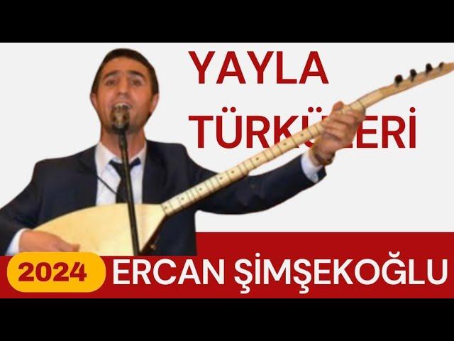 Ercan Şimşekoğlu - Yayla Türküleri 2024