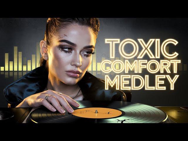 Toxic Comfort Medley - BEST SAD EDM LOVE SONGS  | EMOTIONAL POP MUSIC MIX (2025)