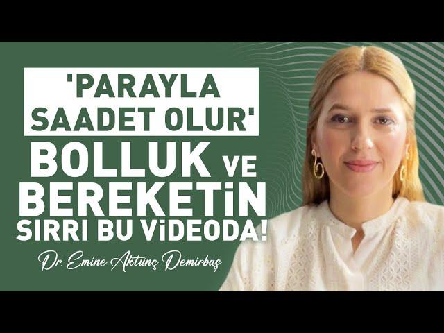 Para Yük Değildir! Bolluk ve Bereketi Nasıl Çekeriz? Kıtlık Bilinci Nedir? Emine Aktunç Demirbaş