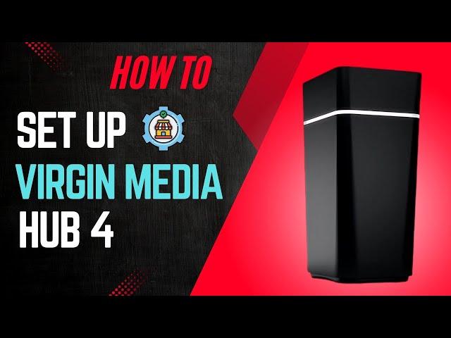 How to Set Up Virgin Media Hub 4