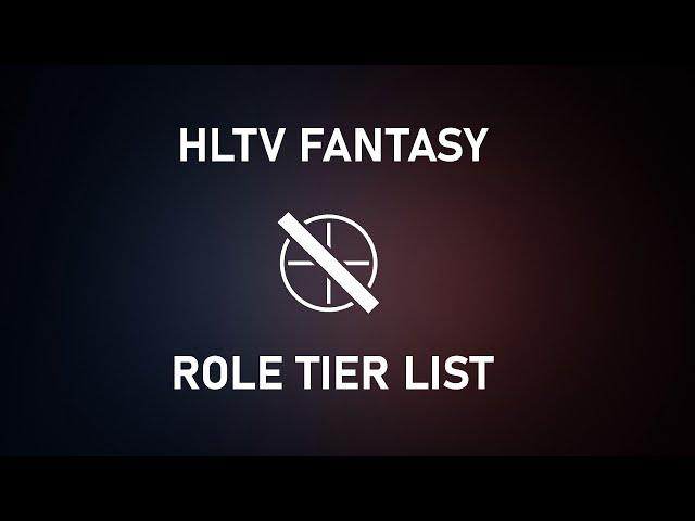 HLTV Fantasy Role Tier List