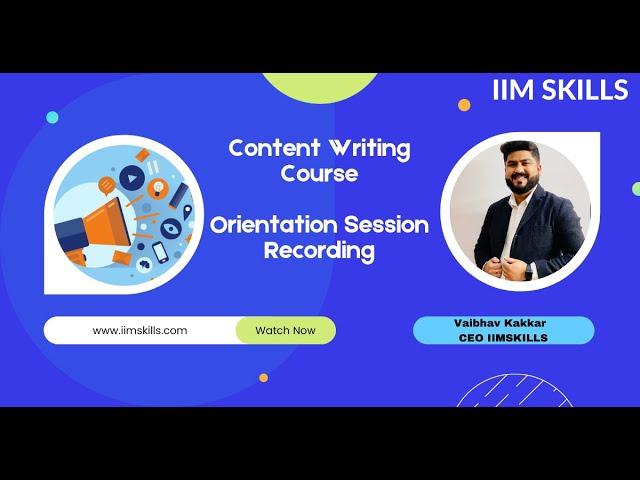 What Makes IIM SKILLS Content Writing Course Best in the Industry? Know Through this Orientation