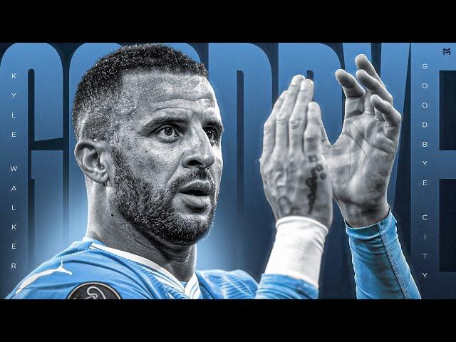 Kyle Walker - Goodbye Man City | Emotional Video