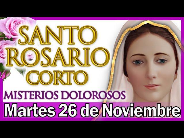 Santo Rosario Corto de Hoy Martes 26 de Noviembre  Misterios Dolorosos  Rosario a Virgen María