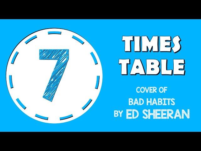 7 Times Table Song (Bad Habits by Ed Sheeran) Laugh Along and Learn