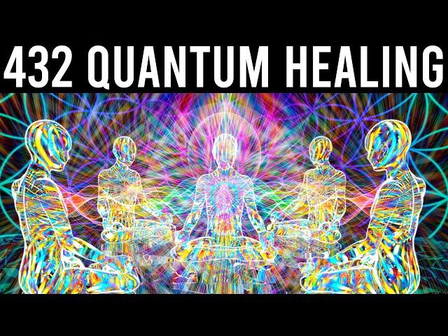 432hz Quantum Healing 》Whole Body Regeneration 》Healing On All Levels 》Spiritual Meditation Music