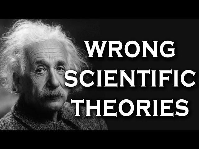 Top 10 Most Famous Scientific Theories That Turned out to be Wrong