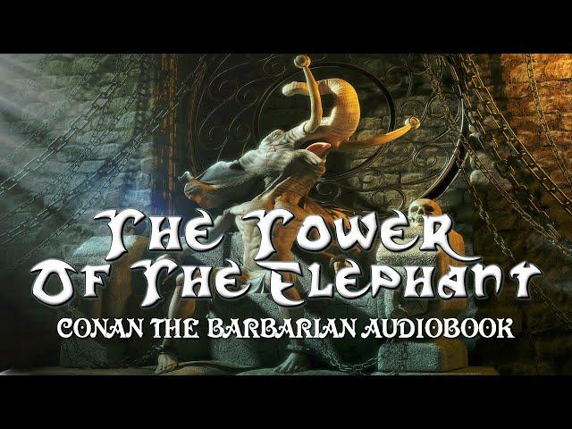 The Tower Of The Elephant (Remastered) Conan the Barbarian - Robert E. Howard full fantasy audiobook